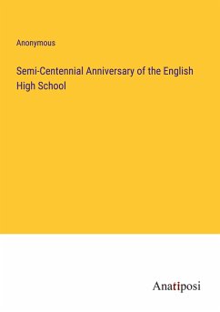 Semi-Centennial Anniversary of the English High School - Anonymous