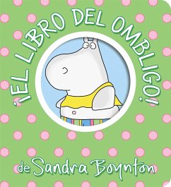 ¡El Libro del Ombligo! (Belly Button Book!) - Boynton, Sandra