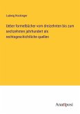 Ueber formelbücher vom dreizehnten bis zum sechzehnten jahrhundert als rechtsgeschichtliche quellen