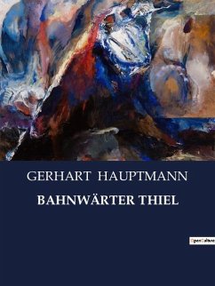 BAHNWÄRTER THIEL - Hauptmann, Gerhart