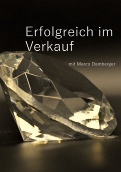 Erfolgreich im Verkauf mit Marco Damberger - Damberger, Marco Klaus