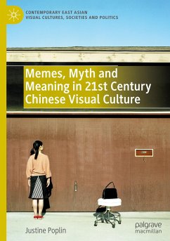 Memes, Myth and Meaning in 21st Century Chinese Visual Culture - Poplin, Justine