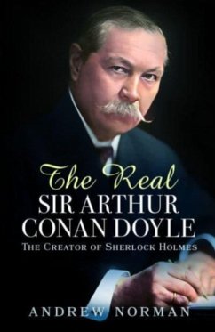 The Real Sir Arthur Conan Doyle - Norman, Andrew