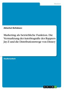 Marketing als betriebliche Funktion. Die Vermarktung der Autobiografie des Rappers Jay-Z und die Distributionswege von Disney - Boltabaev, Ablachat