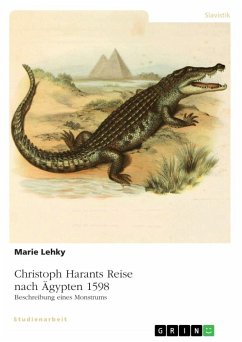 Christoph Harants Reise nach Ägypten 1598. Beschreibung eines Monstrums - Lehky, Marie