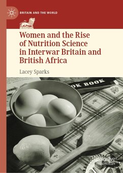 Women and the Rise of Nutrition Science in Interwar Britain and British Africa (eBook, PDF) - Sparks, Lacey