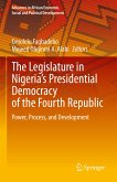 The Legislature in Nigeria&quote;s Presidential Democracy of the Fourth Republic (eBook, PDF)