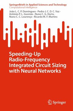 Speeding-Up Radio-Frequency Integrated Circuit Sizing with Neural Networks (eBook, PDF) - Domingues, João L. C. P.; Vaz, Pedro J. C. D. C.; Gusmão, António P. L.; Horta, Nuno C. G.; Lourenço, Nuno C. C.; Martins, Ricardo M. F.