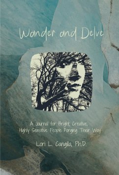 Wander and Delve: A Journal for Bright, Creative, Highly Sensitive People Forging Their Way (eBook, ePUB) - Cangilla, Lori L.