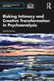 Risking Intimacy and Creative Transformation in Psychoanalysis (eBook, ePUB)