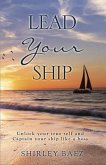 Lead Your Ship: Unlock your true self and Captain your ship like a boss: Unlock your true self and Captain your ship like a Boss: Unlock your true self and Captain your ship like a boss (eBook, ePUB)