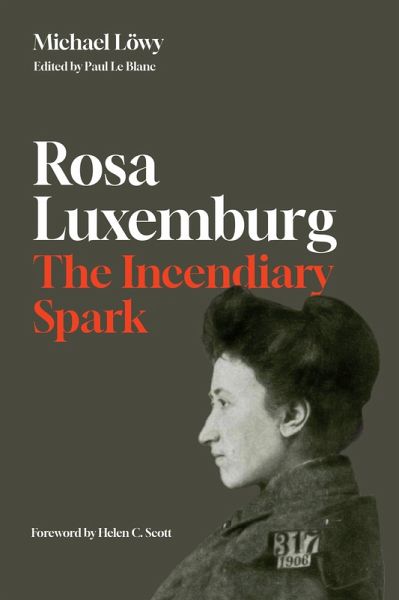 Rosa Luxemburg: The Incendiary Spark (eBook, ePUB) Rosa Luxemburg: The Incendiary Spark (eBook, ePUB)