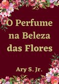 O Perfume na Beleza das Flores (eBook, ePUB)