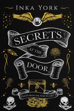 Secrets at the Door (Tales from the Noctuary, #1) (eBook, ePUB) - York, Inka