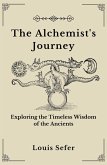 The Alchemist's Journey: Exploring the Timeless Wisdom of the Ancients (eBook, ePUB)