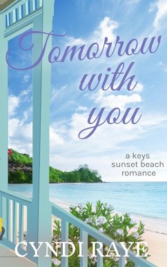 Tomorrow With You (A Keys Sunset Beach Romance, #1) (eBook, ePUB) - Raye, Cyndi