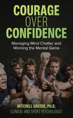 Courage over Confidence (eBook, ePUB) - Greene, Mitchell