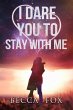 I Dare You to Stay With Me (The Dare... - Bild 1