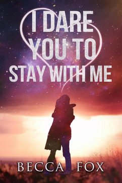 I Dare You to Stay With Me (The Dare Duology) (eBook, ePUB) - Fox, Becca