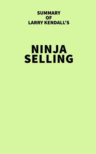 Summary of Larry Kendall's Ninja Selling (eBook, ePUB)