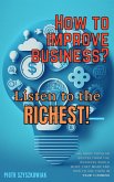 How to Improve Business? Listen to the Richest! (eBook, ePUB)