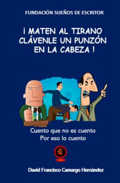 ¿¡Maten al tirano clávenle un punzòn en la cabeza! (eBook, ePUB)