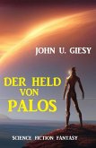 Der Held von Palos: Science Fiction Fantasy (eBook, ePUB)