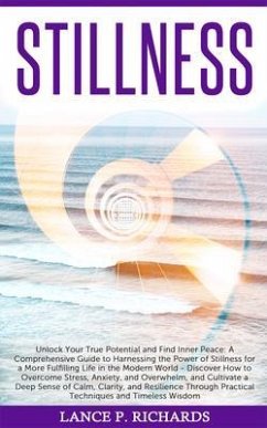 Stillness: Unlock Your True Potential and Find Inner Peace (eBook, ePUB) - Richards, Lance