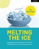 Melting the ice: Engaging and educational ice-breaker activities for every learning session (eBook, ePUB) Melting the ice: Engaging and educational ice-breaker activities for every learning session (eBook, ePUB)