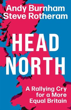 Head North (eBook, ePUB) - Burnham, Andy; Rotheram, Steve