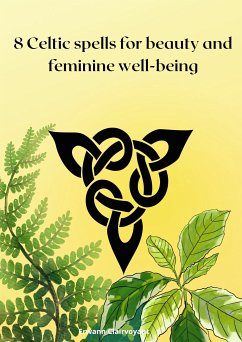 8 Celtic spells for beauty and feminine well-being (eBook, ePUB)