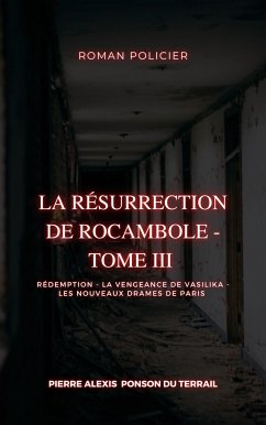 La Résurrection de Rocambole - Tome III (eBook, ePUB) - Ponson Du Terrail, Pierre Alexis
