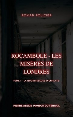 Rocambole - Les Misères de Londres (eBook, ePUB) - Ponson du Terrail, Pierre Alexis