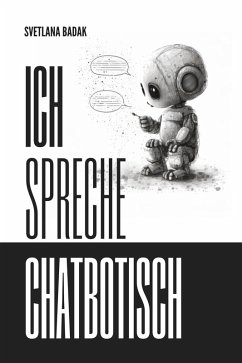 Ich spreche Chatbotisch (eBook, ePUB) Ich spreche Chatbotisch (eBook, ePUB)