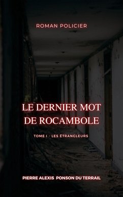 Le Dernier Mot de Rocambole (eBook, ePUB) - Ponson du Terrail, Pierre Alexis