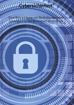 Cybersicherheit - Eine Betrachtung von Bedrohungen und Lösungen für die Sicherheit im Internet - Reiter, Frida