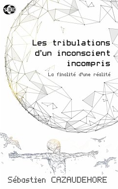 Les tribulations d'un inconscient incompris - Cazaudehore, Sébastien