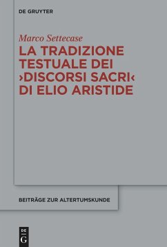 La tradizione testuale dei ¿Discorsi sacri¿ di Elio Aristide - Settecase, Marco