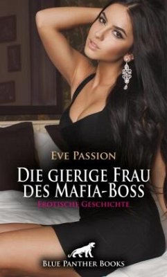 Die gierige Frau des Mafia-Boss   Erotische Geschichte + 1 weitere Geschichte - Passion, Eve