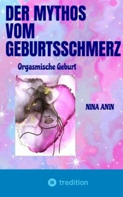 Der Mythos vom Geburtsschmerz - Anin, Nina