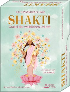 Shakti - Orakel der weiblichen Urkraft - Schmid, Kim Kassandra;Lea, Androic