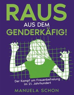 Raus aus dem Genderkäfig - Schon, Manuela