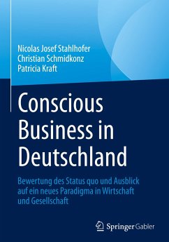 Conscious Business in Deutschland - Stahlhofer, Nicolas Josef;Schmidkonz, Christian;Kraft, Patricia