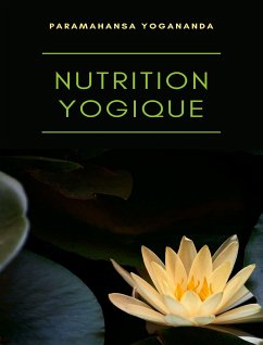 Nutrition yogique (traduit) (eBook, ePUB) - Yogananda, Paramahansa
