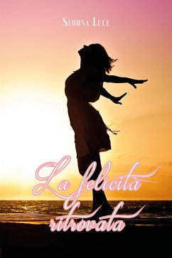 La felicità ritrovata (eBook, ePUB) - Luce, Simona