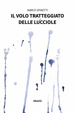 Il volo tratteggiato delle lucciole (eBook, ePUB) - Spinetti, Marco