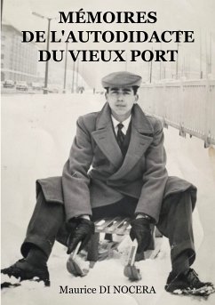 Mémoires de l'Autodidacte du Vieux port (eBook, ePUB) - DI NOCERA, Maurice