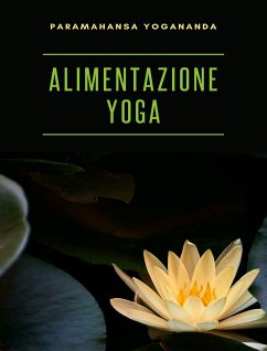 Alimentazione yoga (tradotto) (eBook, ePUB) - Yogananda, Paramahansa
