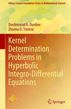 Kernel Determination Problems in Hyperbolic Integro-Differential Equations - Durdiev, Durdimurod K.;Totieva, Zhanna D.