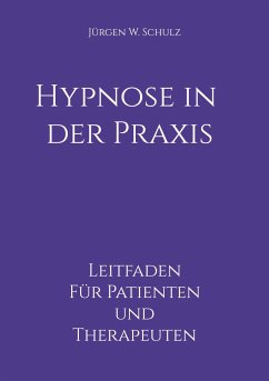 Hypnose in der Praxis - Schulz, Jürgen W.